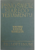 Pismo Święte Starego Testamentu Tom VIII  Księga Koheleta