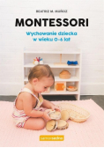 Montessori Wychowanie dziecka w wieku 0-6 lat