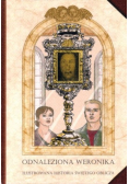 Odnaleziona Weronika. Ilustrowana historia Świętego Oblicza