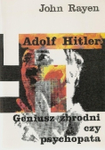 Adolf Hitler geniusz zbrodni czy psychopata