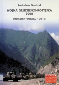 Wojna gruzińsko-rosyjska 2008 Przyczyny, przebieg, skutki