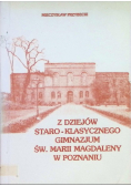 Z dziejów staro - klasycznego gimnazjum św. Marii Magdaleny w Poznaniu