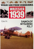 Wielki lekstykon uzbrojenia Wrzesień 1939 Tom 79 Samolot mysliwski PZL7