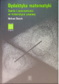 Dydaktyka matematyki teoria i zastosowania w matematyce szkolnej