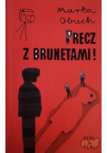 Precz z brunetami