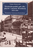 Niemiecko-polski spis ulic, placów i mostów Wrocławia 1873-1993