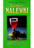 Lecznicze nalewki 265 przepisów na nalewki, likiery, wina, wódki, miody