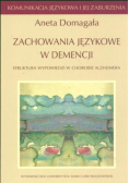 Zachowania językowe w demencji Struktura wypowiedzi w chorobie Alzheimera Komunikacja językowa i jej zaburzenia