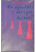 Co wyrośnie z naszych dzieci