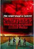 Jak przetrwać w świecie Stranger Things