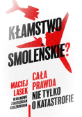 Kłamstwo Smoleńskie Cała prawda nie tylko o katastrofie