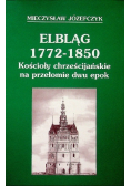 Elbląg 1772 - 1850  Kościoły chrześcijańskie na przełomie dwu epok