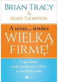A teraz stwórz wielką firmę