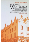 Ludwik Wojtyczko. Krakowski architekt i konserwator zabytków pierwszej połowy XX wieku