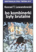 Bo kombinerki były brutalne
