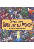 Gdzie jest Pan Wonka? Książka dla spotrzegawczych