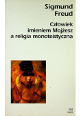 Człowiek imieniem Mojżesz a religia monoteistyczna