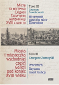 Miasta i miasteczka wschodniej  części Galicji pod koniec XVIII wieku Tom .3