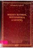 Między Rzymem Wittenbergą a Genewą