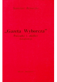 Gazeta Wyborcza Początki i okolice