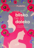 Nie za blisko, nie za daleko