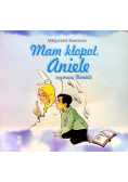 Mam kłopot aniele rozmowy Daniela Mam kłopot Aniele rozmowy Ani