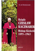 Ksiądz Czesław Kaczmarek Biskup Kielecki 1895 - 1963