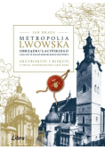 Metropolia Lwowska Obrządku Łacińskiego i jej losy w pojałtańskiej rzeczywistości arcybiskupi i biskupi u progu niepodległości 1918 roku
