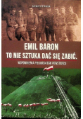 Emil Baron To nie sztuka dać się zabić