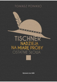 Tischner. Nadzieja na miarę próby Ostatnie słowa