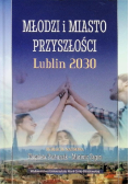 Młodzi i miasto przyszłości Lublin 2030