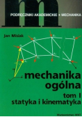 Mechanika ogólna Tom I statyka i kinematyka
