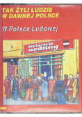 Tak żyli ludzie w dawnej Polsce W Polsce Ludowej