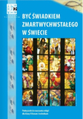 Być świadkiem zmartwychwstałego w świecie