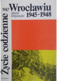 Życie codzienne we Wrocławiu 1945 -1948