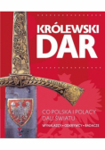 Królewski dar co polacy dali światu