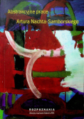 Abstrakcyjne prace Artura Nachta-Samborskiego Tom 1