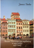Muzeum Warszawy i jego współtwórcy w mojej pamięci 1951 - 2003