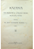 Kazania na niedziele całego roku kościelnego Tom I 1910 r.