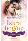 Iskra bogów Tom 3 Nie zostawiaj mnie