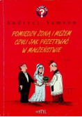 Pomiędzy żoną a mężem czyli jak przetrwać w małżeństwie