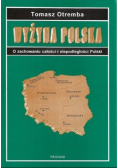 Wyżyna Polska o zachowaniu całości i niepodległości Polski