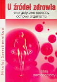 U źródeł zdrowia Energetyczne sposoby odnowy organizmu