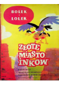 Bolek i Lolek: Złote miasto Inków