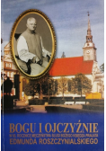 Bogu i ojczyźnie w 65 rocznicę męczeństwa sługi bożego księdza Prałata Edmunda Roszczynialskiego