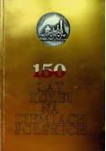 150 lat kolei na Ziemiach Polskich