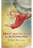 Obyś skutecznie mi błogosławił