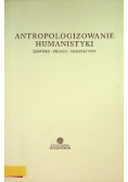Antropologizowanie humanistyki