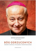 Bóg odrzuconych. Rozmowy o Kościele, wykluczeniu i pokonywaniu barier