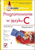 Programowanie w języku C. Ćwiczenia praktyczne.